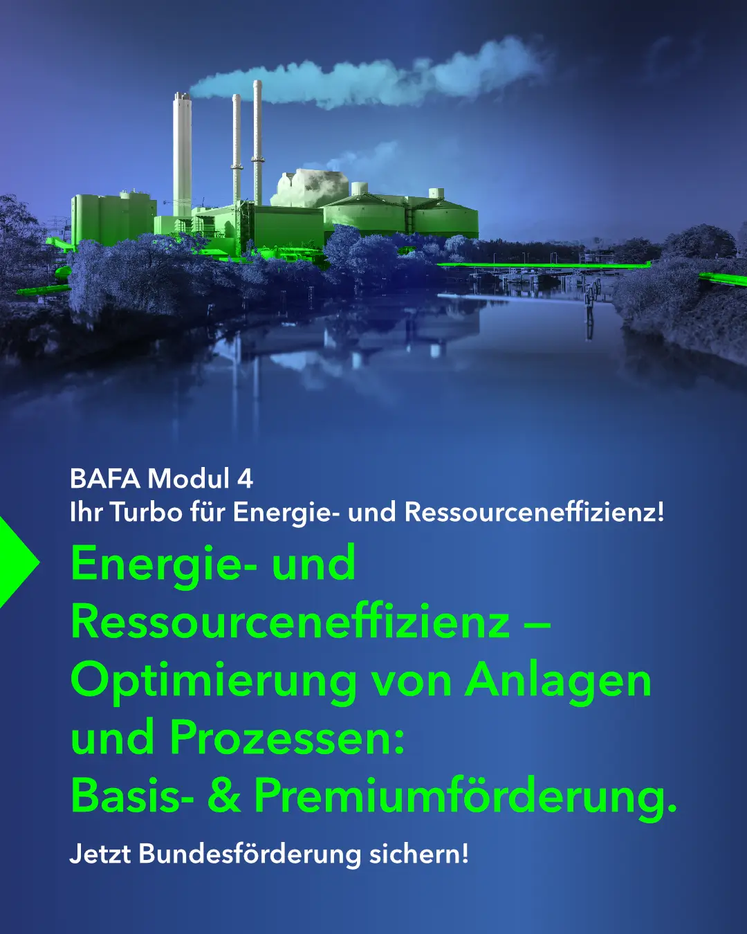 BAFA Modul 4 – Energie- und ressourcenbezogene Optimierung von Anlagen und Prozessen – Energie- und Ressourceneffizienz — Optimierung von Anlagen und Prozessen: Basis- & Premiumförderung. Social Media Werbung / Corporate Branding